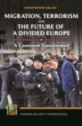 Migration, Terrorism, and the Future of a Divided Europe : A Continent Transformed - eBook
