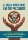 African Americans and the Presidents: Politics and Policies from Washington to Trump - eBook