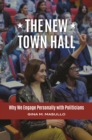 The New Town Hall : Why We Engage Personally with Politicians - eBook