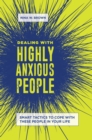 Dealing with Highly Anxious People : Smart Tactics to Cope with These People in Your Life - eBook