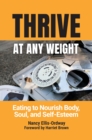 Thrive at Any Weight : Eating to Nourish Body, Soul, and Self-Esteem - eBook