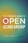 The Complete Guide to Open Scholarship - eBook