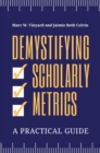Demystifying Scholarly Metrics: A Practical Guide - eBook