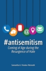 #antisemitism: Coming of Age during the Resurgence of Hate - eBook