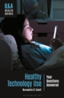 Healthy Technology Use : Your Questions Answered - Book