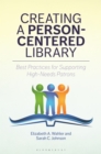 Creating a Person-Centered Library : Best Practices for Supporting High-Needs Patrons - eBook