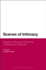 Scenes of Intimacy : Reading, Writing and Theorizing Contemporary Literature - eBook