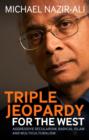 Triple Jeopardy for the West : Aggressive Secularism, Radical Islamism and Multiculturalism - eBook