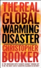 The Real Global Warming Disaster : Is the obsession with 'climate change' turning out to be the most costly scientific blunder in history? - eBook