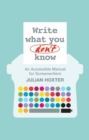 Write What You Don't Know : An Accessible Manual for Screenwriters - eBook
