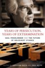 Years of Persecution, Years of Extermination : Saul Friedlander and the Future of Holocaust Studies - eBook