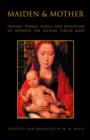 Maiden and Mother : Prayers, Hymns, Devotions, and Songs to the Beloved Virgin Mary Throughout the Year - eBook