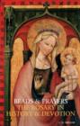 Beads and Prayers : The Rosary in History and Devotion - eBook