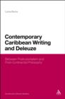 Contemporary Caribbean Writing and Deleuze : Literature Between Postcolonialism and Post-Continental Philosophy - eBook