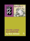 Dinosaur Jr.'s You're Living All Over Me - eBook