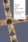 Belief and Religion in Barbarian Europe c. 350-700 - eBook