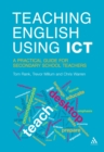 Teaching English Using ICT : A Practical Guide for Secondary School Teachers - eBook