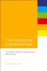 The Mood of Information : A Critique of Online Behavioural Advertising - eBook