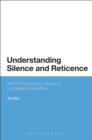 Understanding Silence and Reticence : Ways of Participating in Second Language Acquisition - eBook