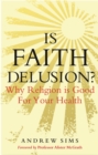 Is Faith Delusion? : Why religion is good for your health - eBook