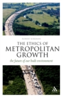 The Ethics of Metropolitan Growth : The Future of Our Built Environment - eBook
