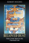 Beloved Dust : Tides of the Spirit in the Christian Life - eBook