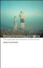 Between Remembering and Forgetting : The Spiritual Dimensions of Dementia - eBook