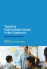 Teaching Controversial Issues in the Classroom : Key Issues and Debates - eBook