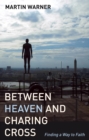 Between Heaven and Charing Cross - eBook