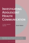 Investigating Adolescent Health Communication : A Corpus Linguistics Approach - eBook