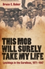This Mob Will Surely Take My Life : Lynchings in the Carolinas, 1871-1947 - eBook