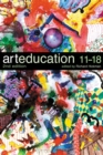 Art Education 11-18 : Meaning, Purpose and Direction - eBook