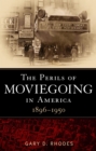 The Perils of Moviegoing in America : 1896-1950 - eBook