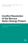 Conflict Resolution of the Boruca Hydro-Energy Project : Renewable Energy Production in Costa Rica - eBook