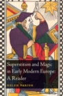 Superstition and Magic in Early Modern Europe: A Reader - eBook