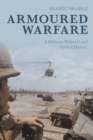 Armoured Warfare : A Military, Political and Global History - eBook