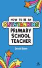 How to be an Outstanding Primary School Teacher - eBook