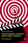 How to Get Into Television Radio and New Media - eBook