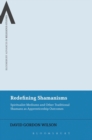 Redefining Shamanisms : Spiritualist Mediums and Other Traditional Shamans as Apprenticeship Outcomes - eBook