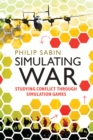 Simulating War : Studying Conflict through Simulation Games - eBook