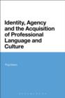 Identity, Agency and the Acquisition of Professional Language and Culture - eBook