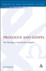 Prologue and Gospel : The Theology of the Fourth Evangelist - eBook