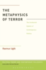 The Metaphysics of Terror : The Incoherent System of Contemporary Politics - eBook