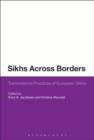 Sikhs Across Borders : Transnational Practices of European Sikhs - eBook