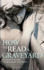 How to Read a Graveyard : Journeys in the Company of the Dead - eBook