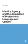Identity, Agency and the Acquisition of Professional Language and Culture - eBook