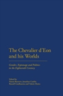 The Chevalier d'Eon and his Worlds : Gender, Espionage and Politics in the Eighteenth Century - eBook