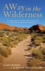 A Way in the Wilderness : A Commentary on the Rule of Benedict for the Physically and Spiritually Imprisoned - eBook
