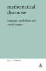 Mathematical Discourse : Language, Symbolism and Visual Images - eBook