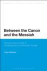 Between the Canon and the Messiah : The Structure of Faith in Contemporary Continental Thought - eBook